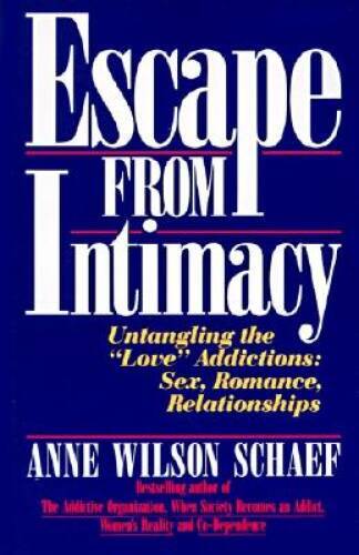 Escape from Intimacy: Untangling the «Love» Addictions: Sex, Romance, R – GOOD