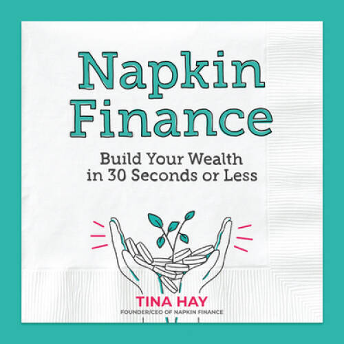 Napkin Finance: Build Your Wealth in 30 Seconds or Less – Hardcover – VERY GOOD