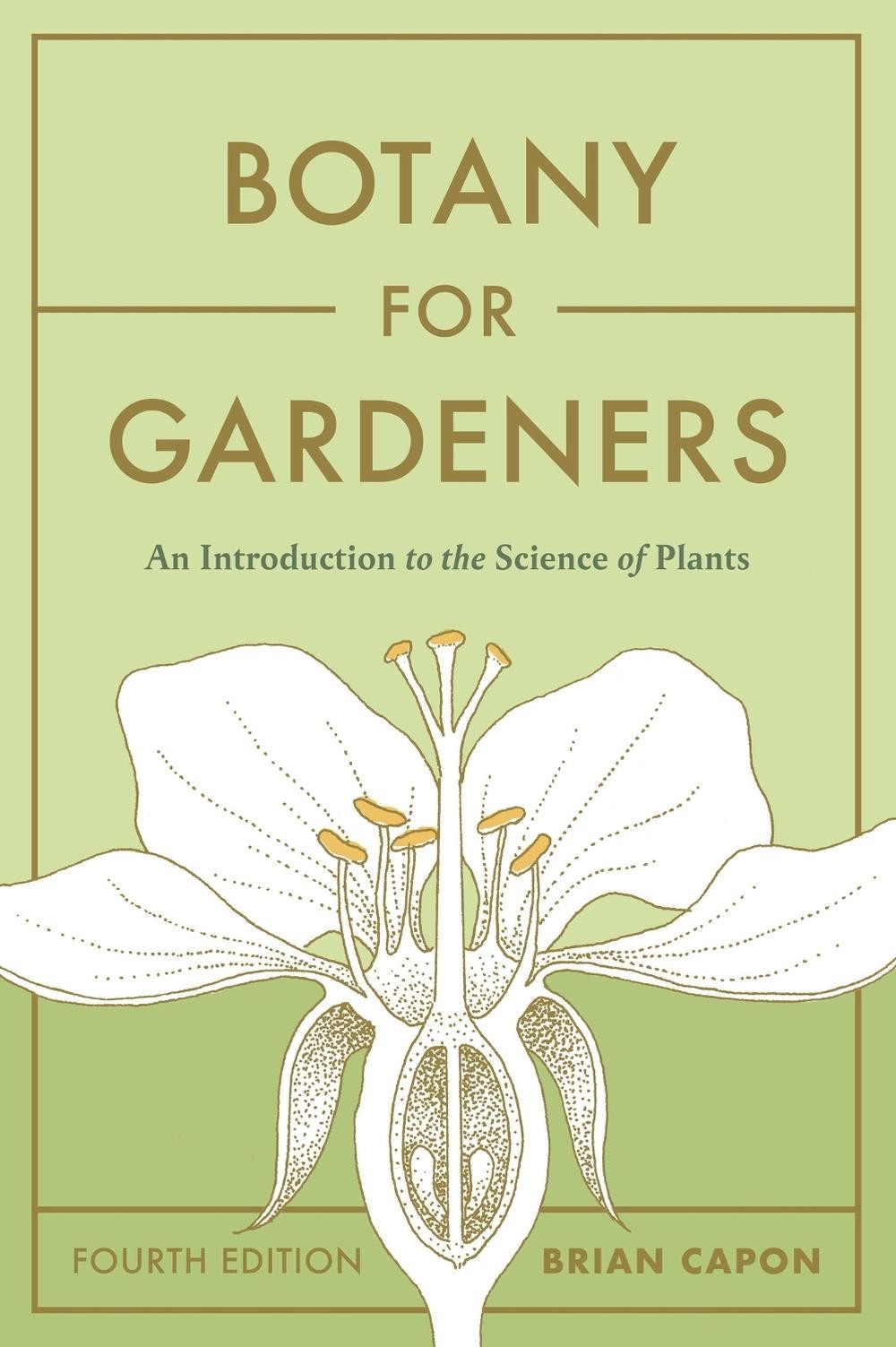 Botany for Gardeners, Fourth Edition: An Introduction to the Science of Plants b