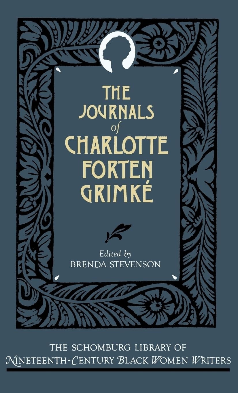 The Journals of Charlotte Forten Grimké (The ^ASchomburg Library of Ninetee…