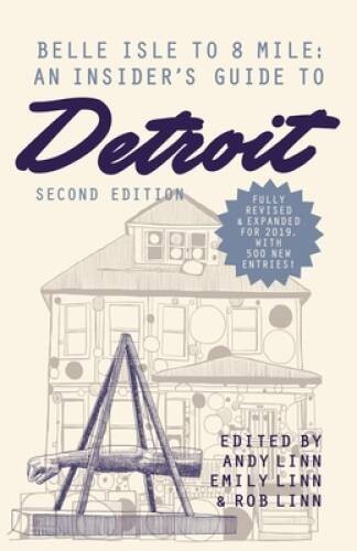 Belle Isle to 8 Mile: An Insiderâ??s Guide to Detroit, Se – VERY GOOD