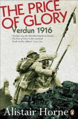 The Price of Glory: Verdun 1916 – Paperback By Horne, Alistair – GOOD
