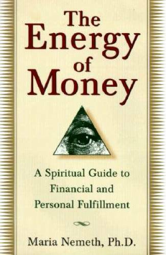 The Energy of Money: A Spiritual Guide to Financial and Personal Fulf – GOOD