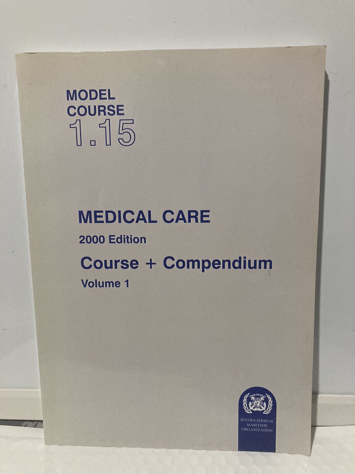 IOM Medical Care 2000 Edition Course and Compendium Volume 1 Model Course 1.15
