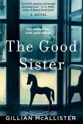 The Good Sister – Paperback By McAllister, Gillian – GOOD