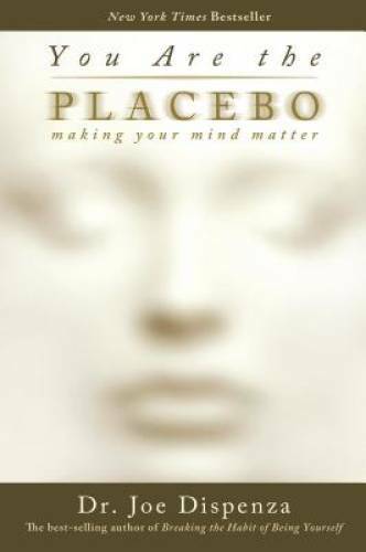 You Are the Placebo: Making Your Mind Matter – Paperback – VERY GOOD