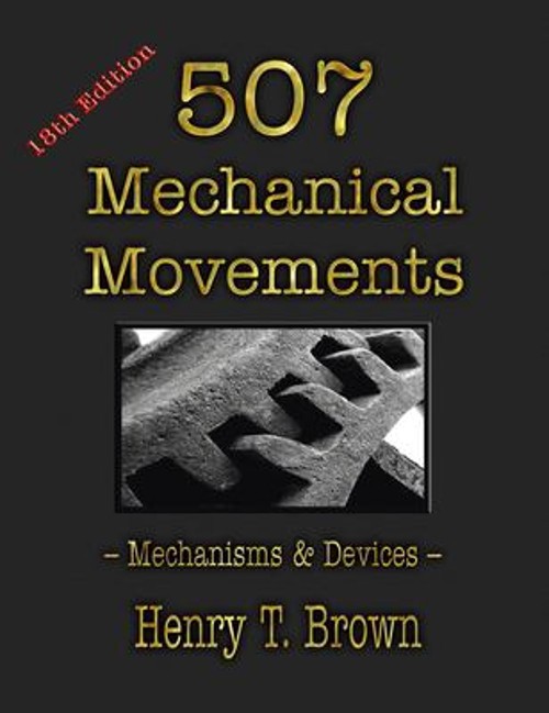 507 Mechanical Movements : Mechanisms and Devices Hardcover Henry