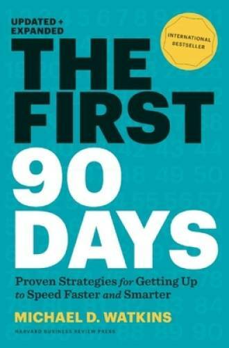 The First 90 Days: Proven Strategies for Getting Up to Speed Faster – VERY GOOD