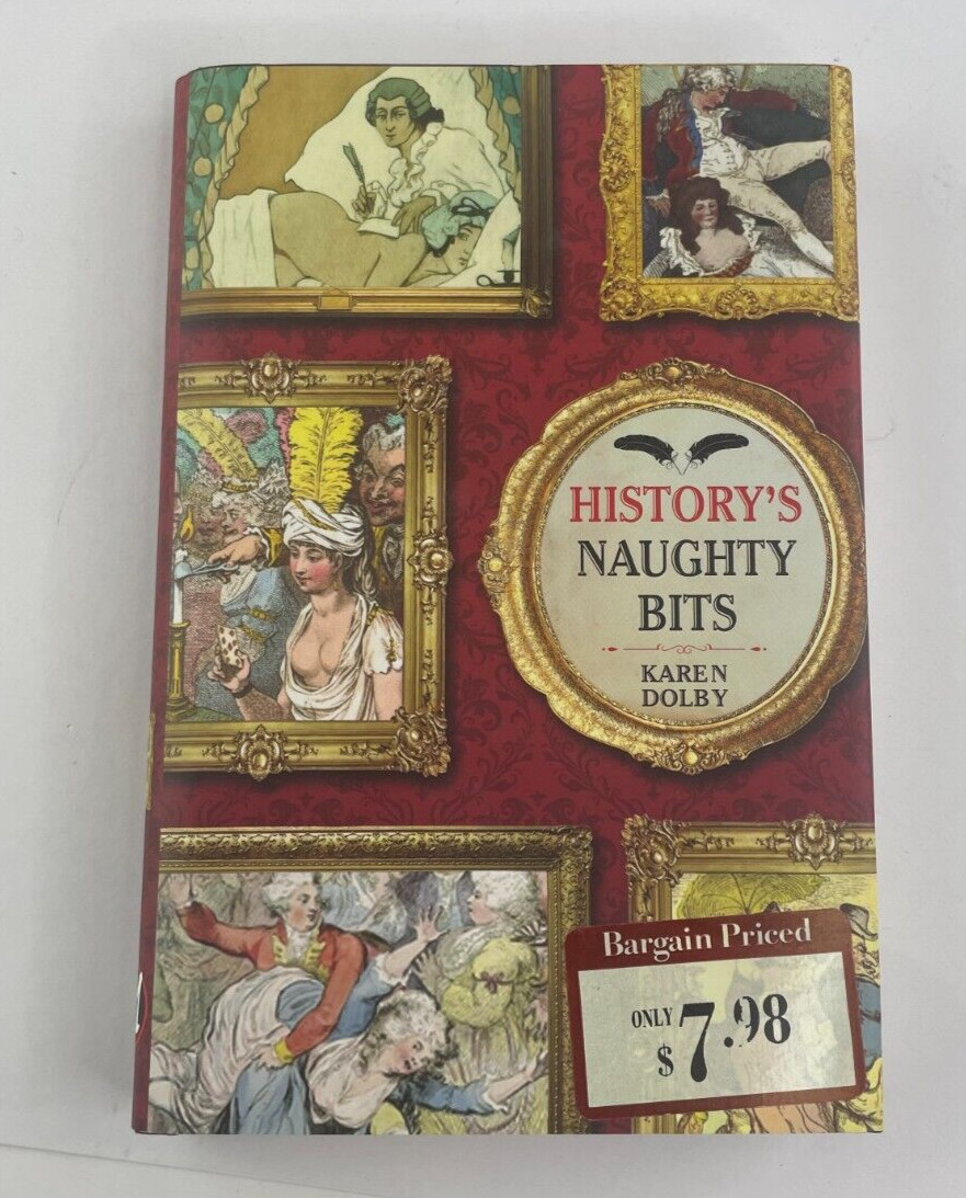 HISTORY’S NAUGHTY BITS by Karen Dolby – Hardcover, 224 Pages, 2014, Metro Books