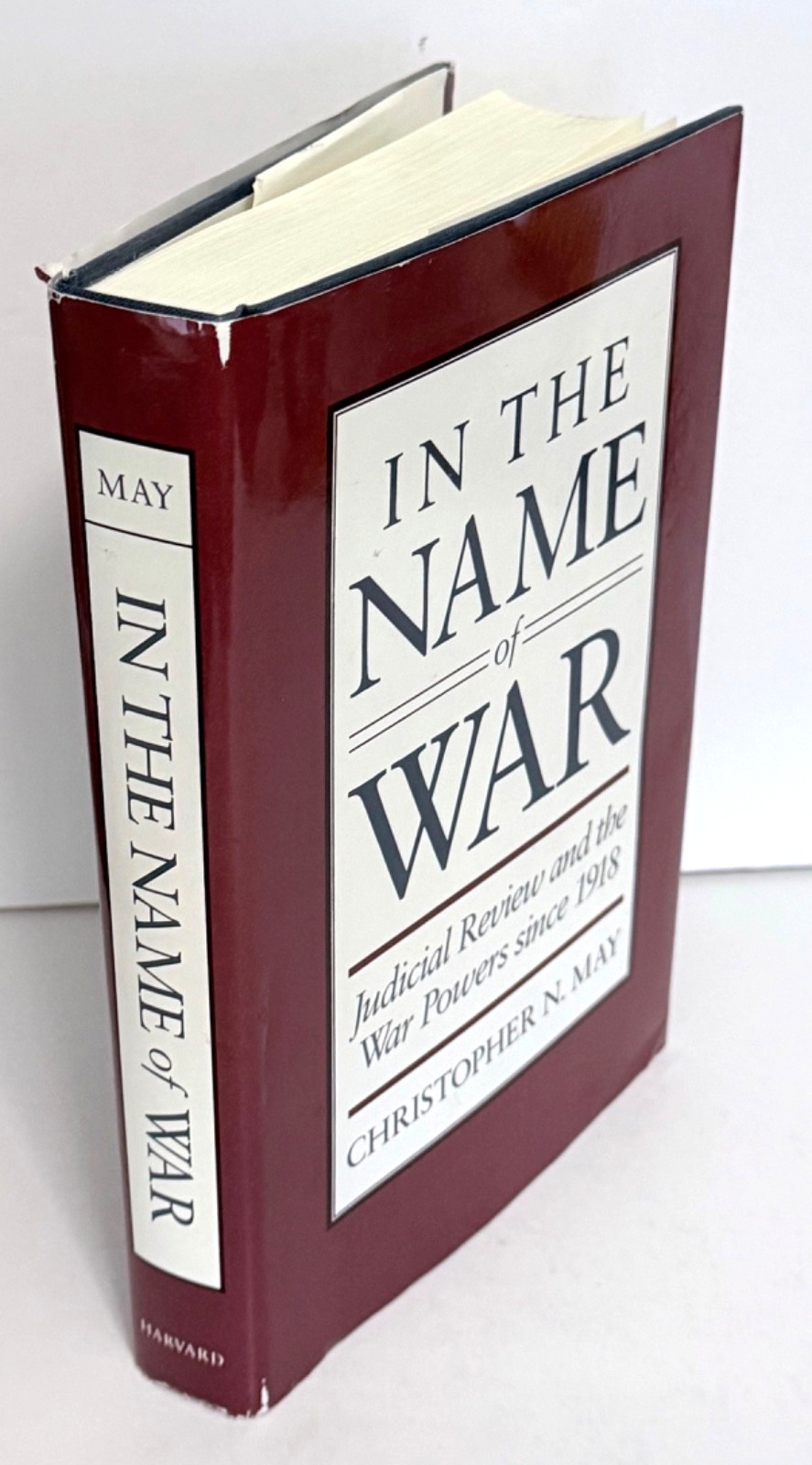 In the Name of War : Judicial Review and the War Powers by Christopher May HC DJ