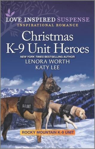 Christmas K-9 Unit Heroes (Rocky Mountain K-9 Unit) By Worth, Lenora – GOOD