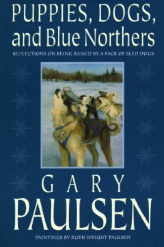 Puppies, Dogs, and Blue Northers: Reflectio- hardcover, 0152928812, Gary Paulsen