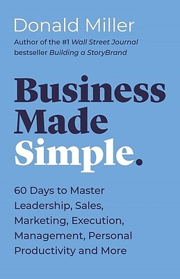 Business Made Simple: 60 Days to Master Leadership, Sales, Marketing,…