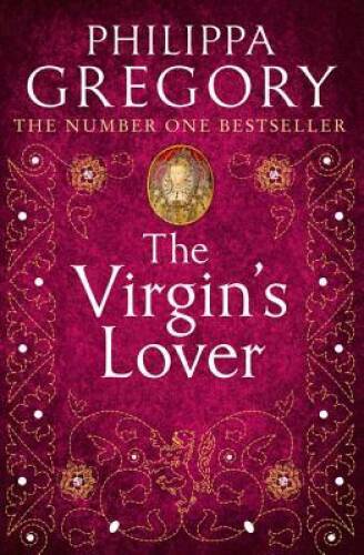 The Virgin’s Lover – Paperback By Gregory, Philippa – ACCEPTABLE