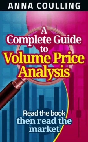 A Complete Guide to Volume Price Analysis by Anna Coulling English Paperback