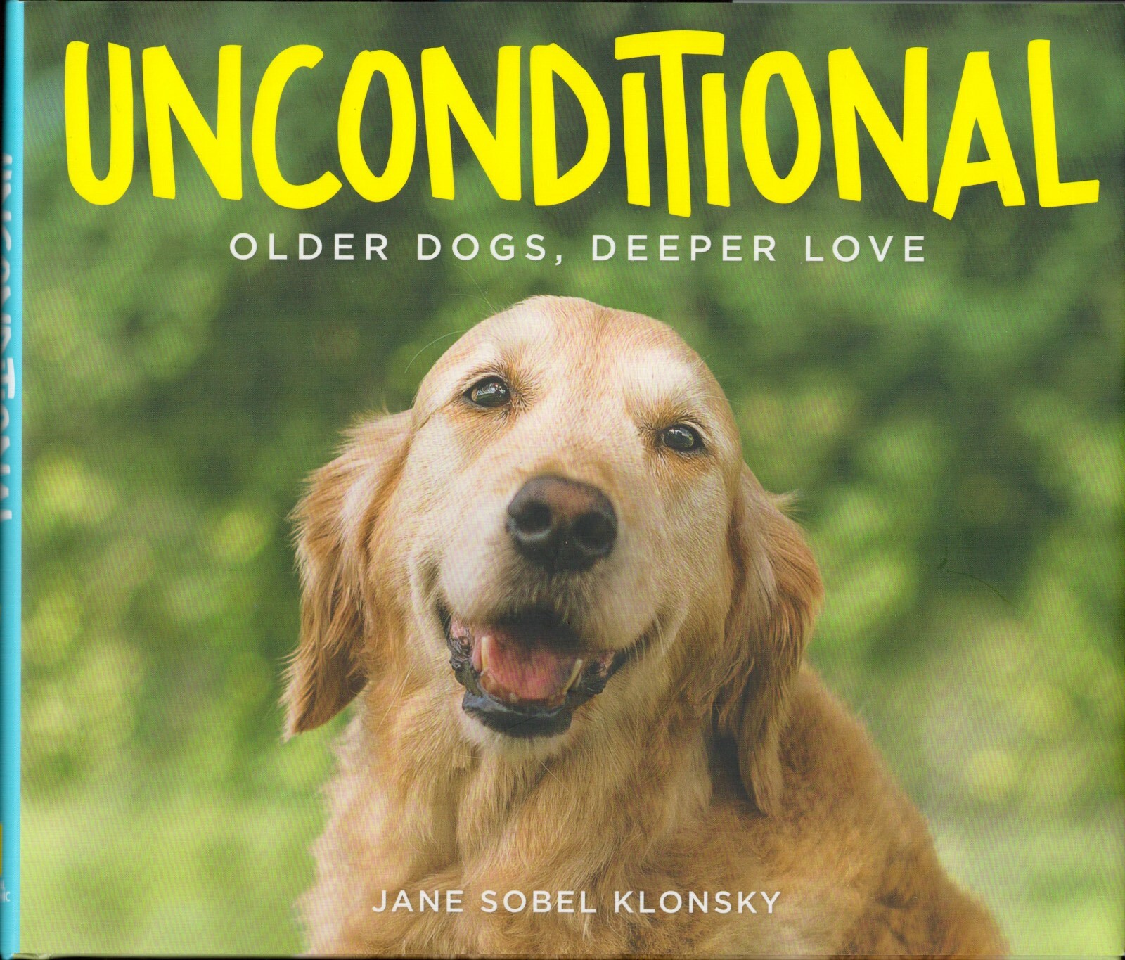 UNCONDITIONAL: Older Dogs, Deeper Love by Jane Sobel Klonsky, 2016, 208 pages