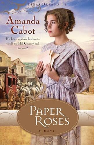 Paper Roses (Texas Dreams, Book 1) – Paperback By Cabot, Amanda – GOOD