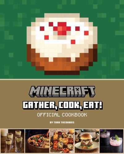 Minecraft: Gather, Cook, Eat! Official Cookbook (Gaming) (hardcover)