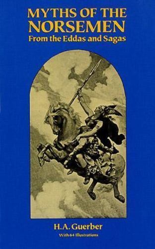 Myths of the Norsemen: From the Eddas and Sagas by Guerber, H. A.