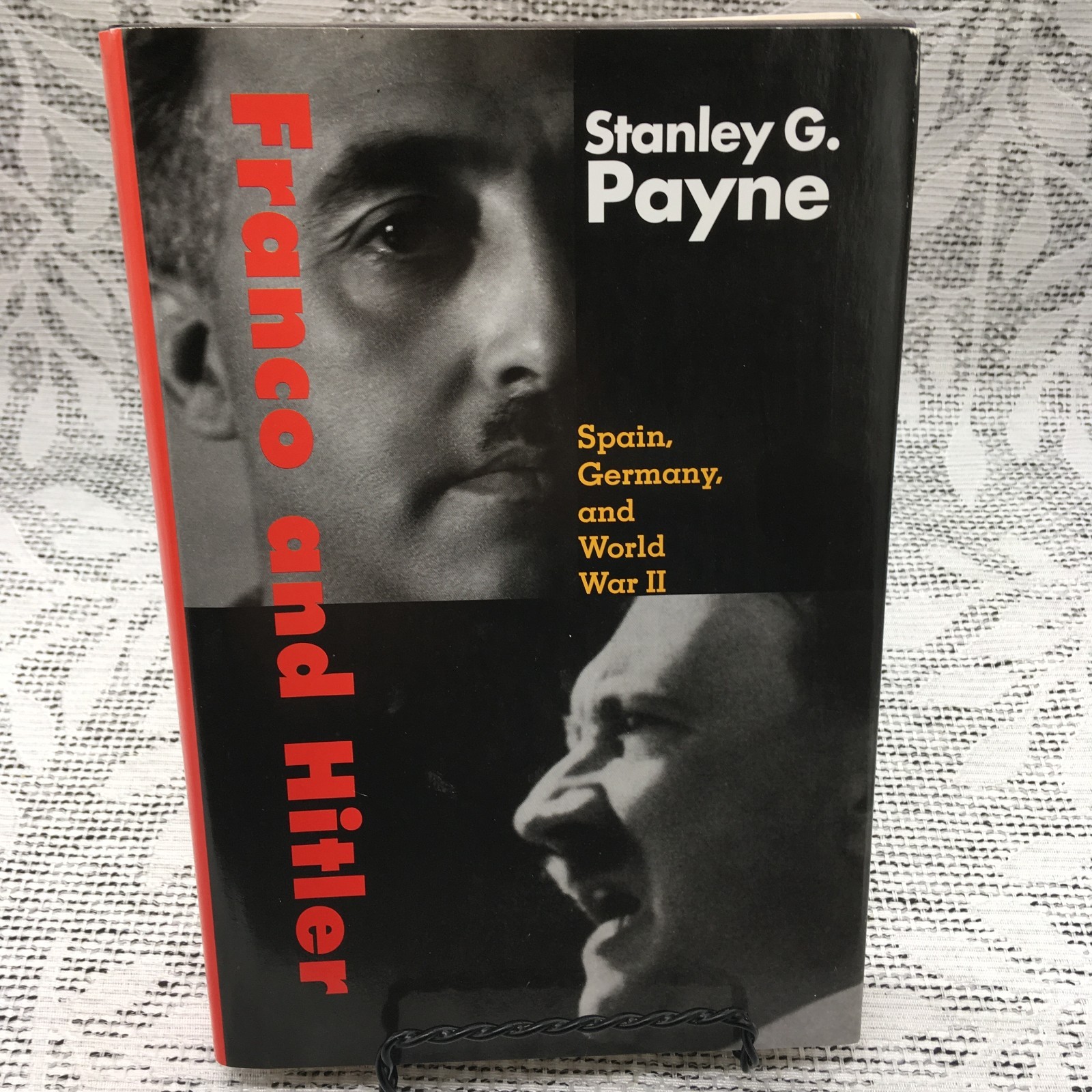 Franco and Hitler : Spain, Germany, and World War II by Stanley G. Payne (2009,